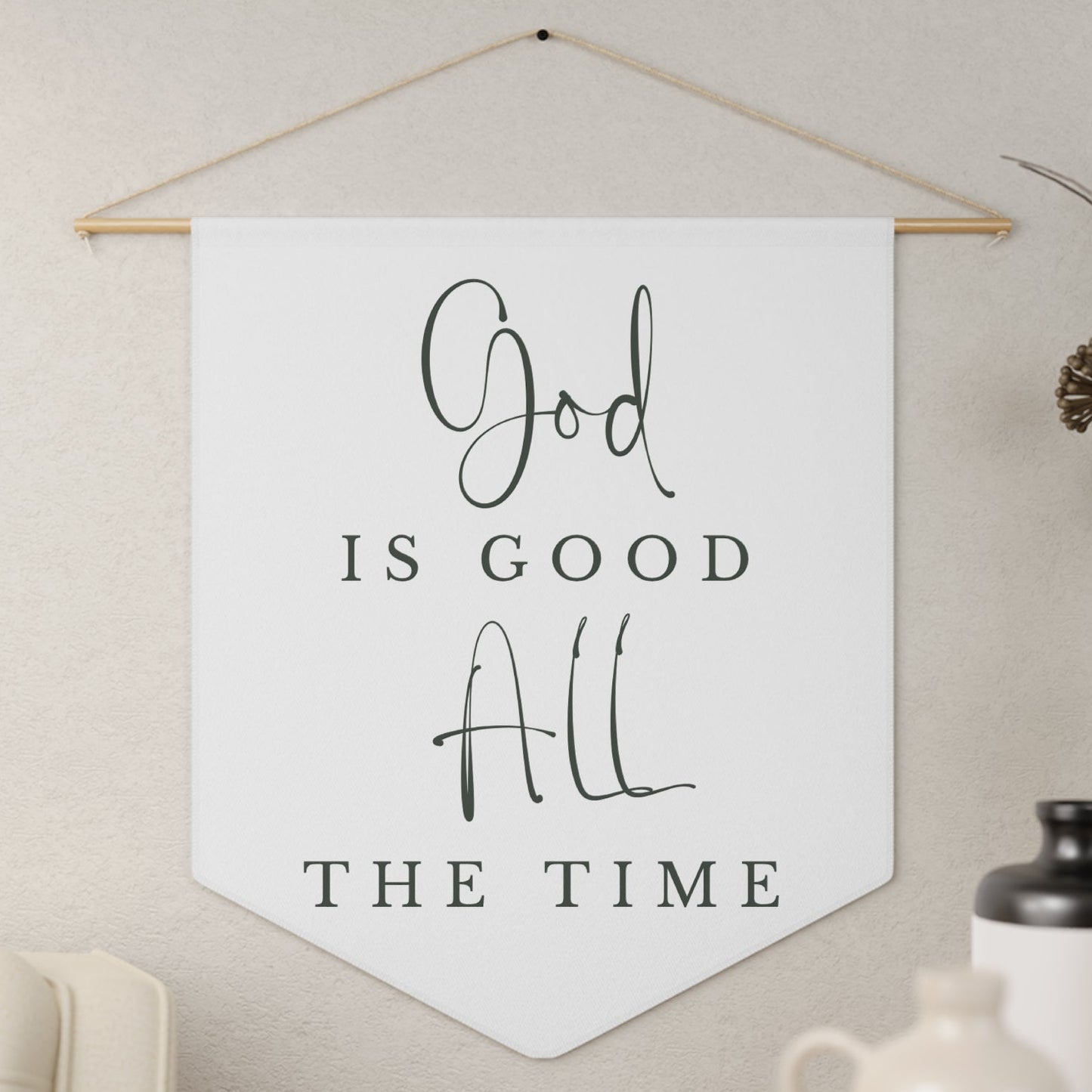 God Is Good All The Time Pennant — Inspirational Christian Wall Banner