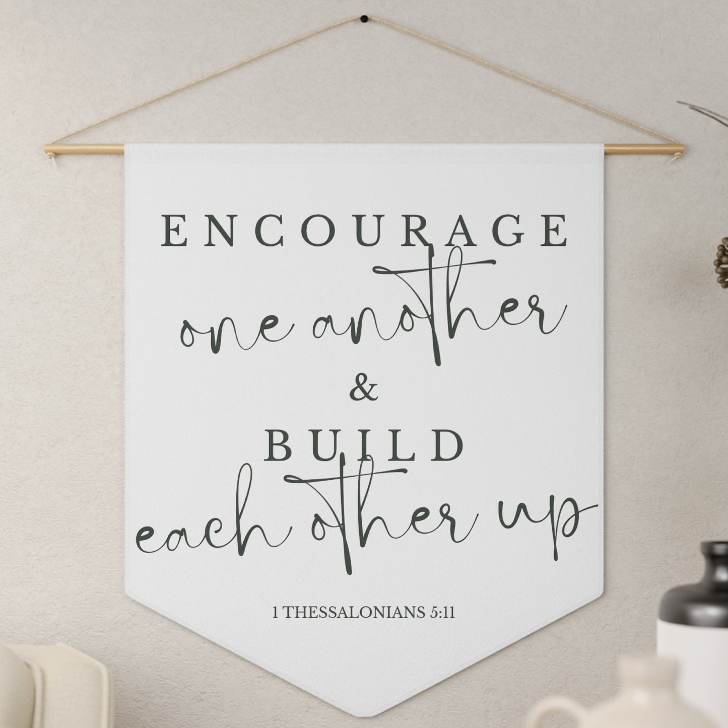 Encourage One Another Pennant — Inspirational Wall Banner (1 Thessalonians 5:11)