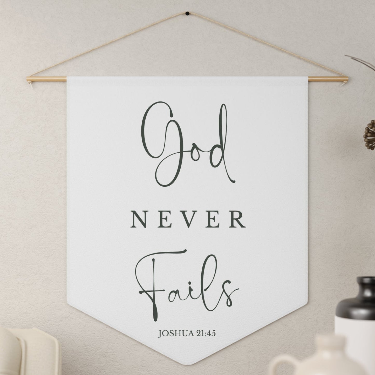 God Never Fails Pennant Wall Banner — Inspirational Christian Home Decor (Joshua 21:45)