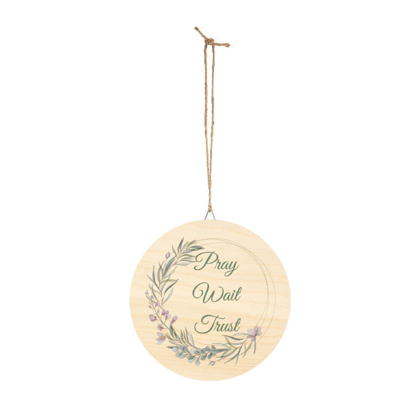 Pray Wait Trust Round Wood Sign — Floral Faith Wall Decor