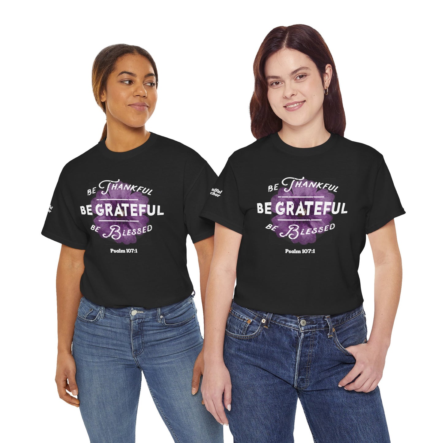 Be Thankful, Be Grateful, Be Blessed T-Shirt (Psalm 107:1) Christian Faith Tee