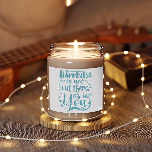 Happiness Is Not Out There, It's In You 9oz Scented Soy Candle