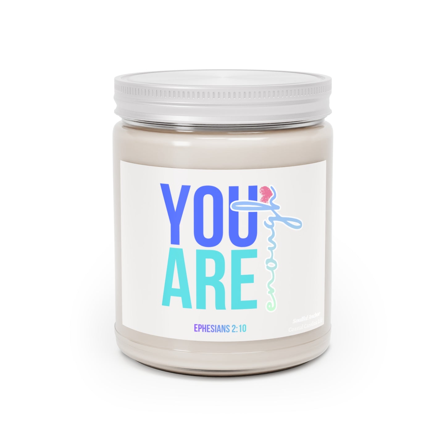 You Are Enough (Ephesians 2:10) 9oz Scented Soy Candle