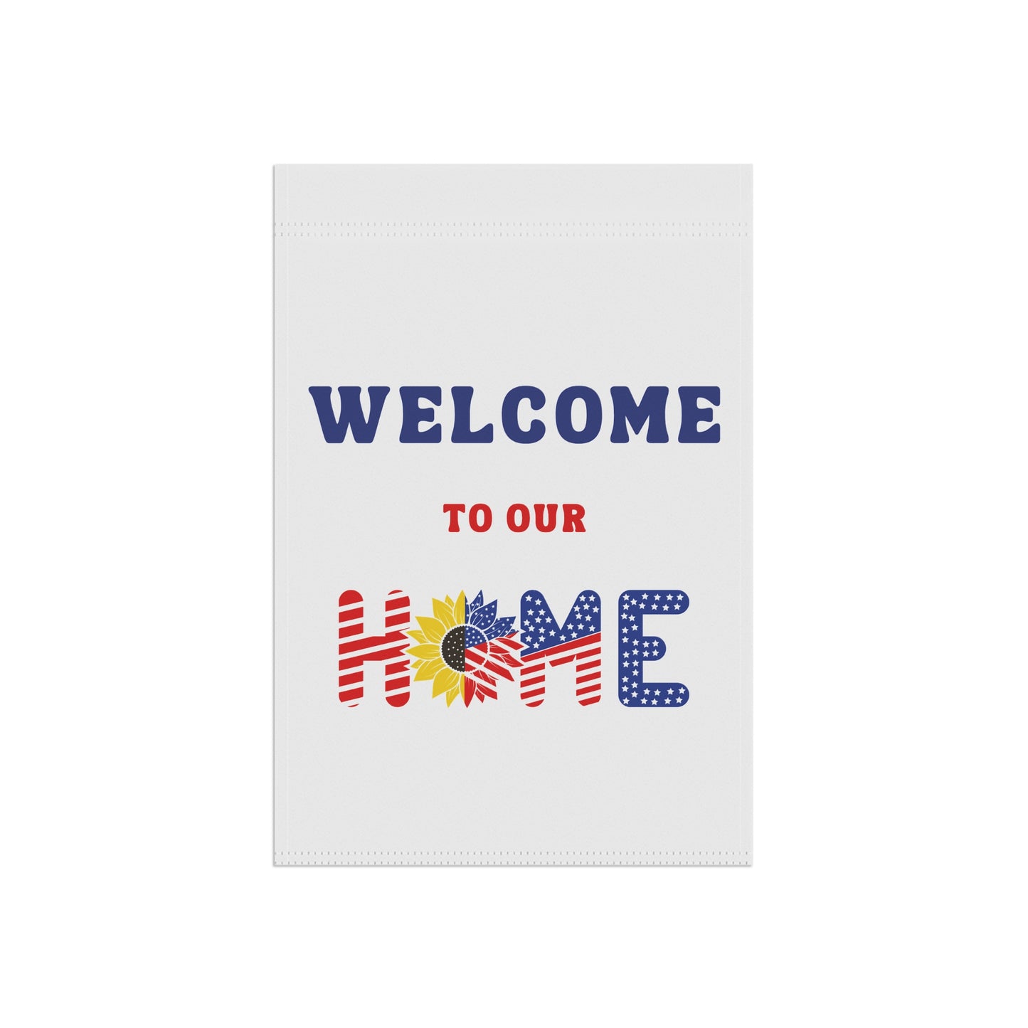 Welcome to Our Home Garden Flag — Patriotic Sunflower Welcome Banner
