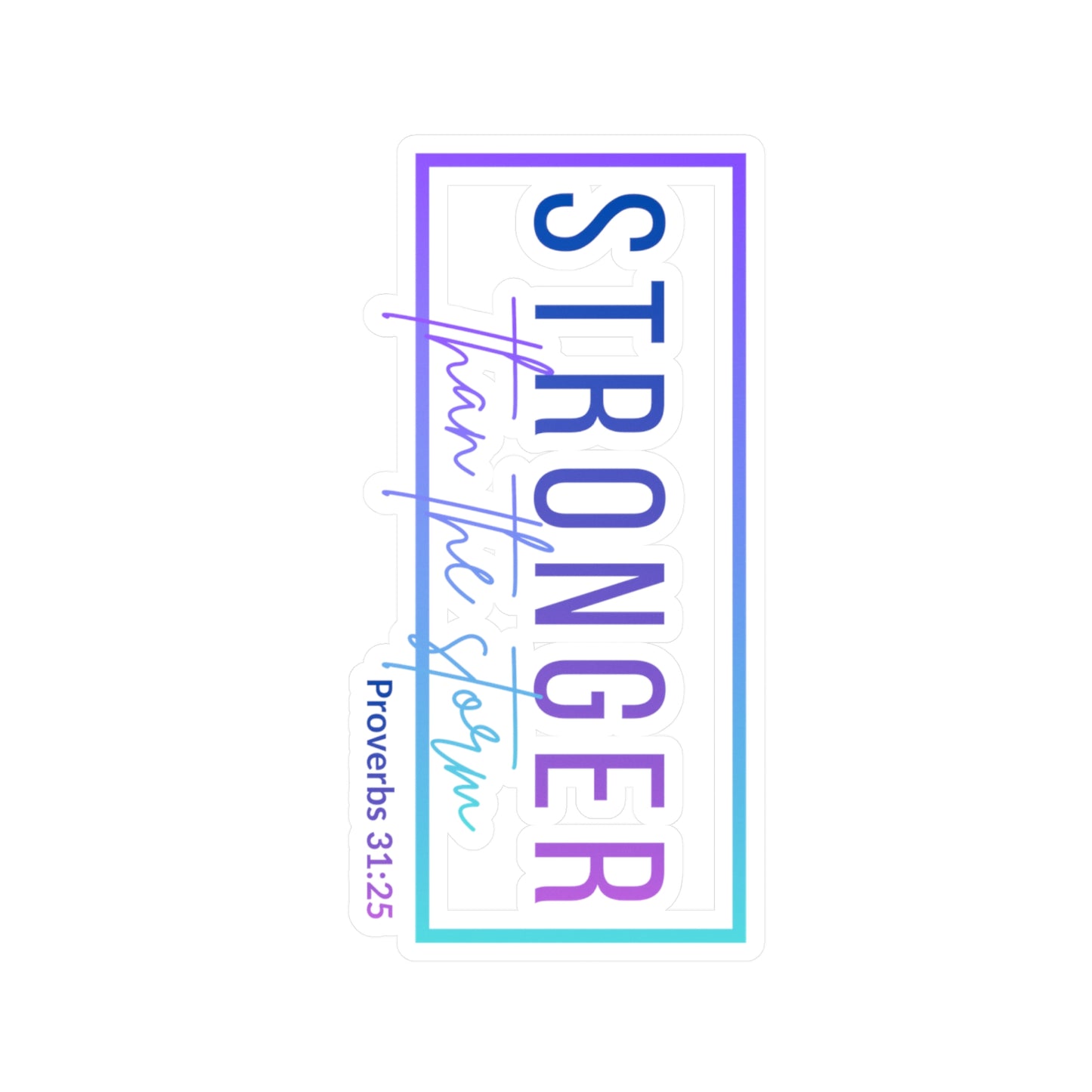 Stronger Than the Storm (Proverbs 31:25) Vinyl Sticker— Christian Decal