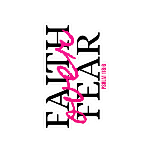 Faith Over Fear (Psalm 118:6) Vinyl Sticker — Christian Decal