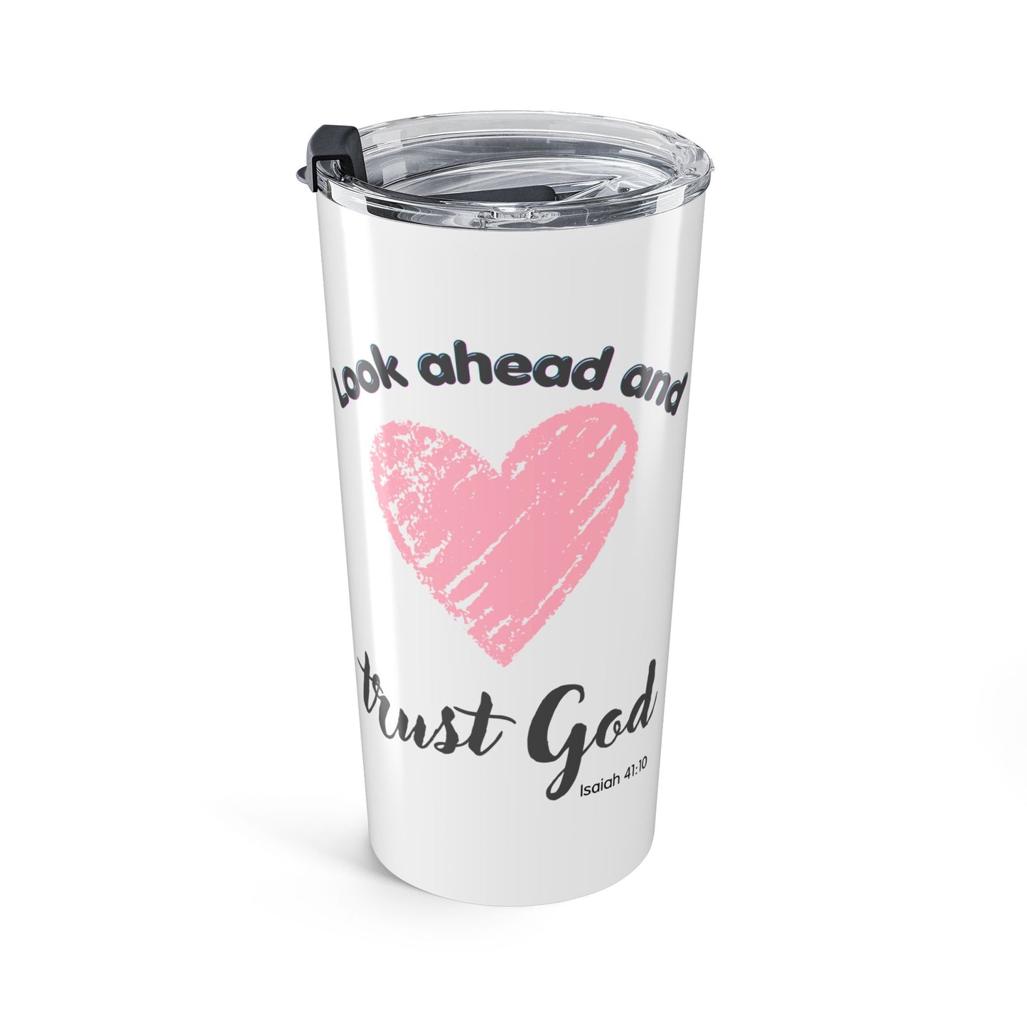 Look Back and Thank God, Look Ahead and Trust God 20 oz Tumbler