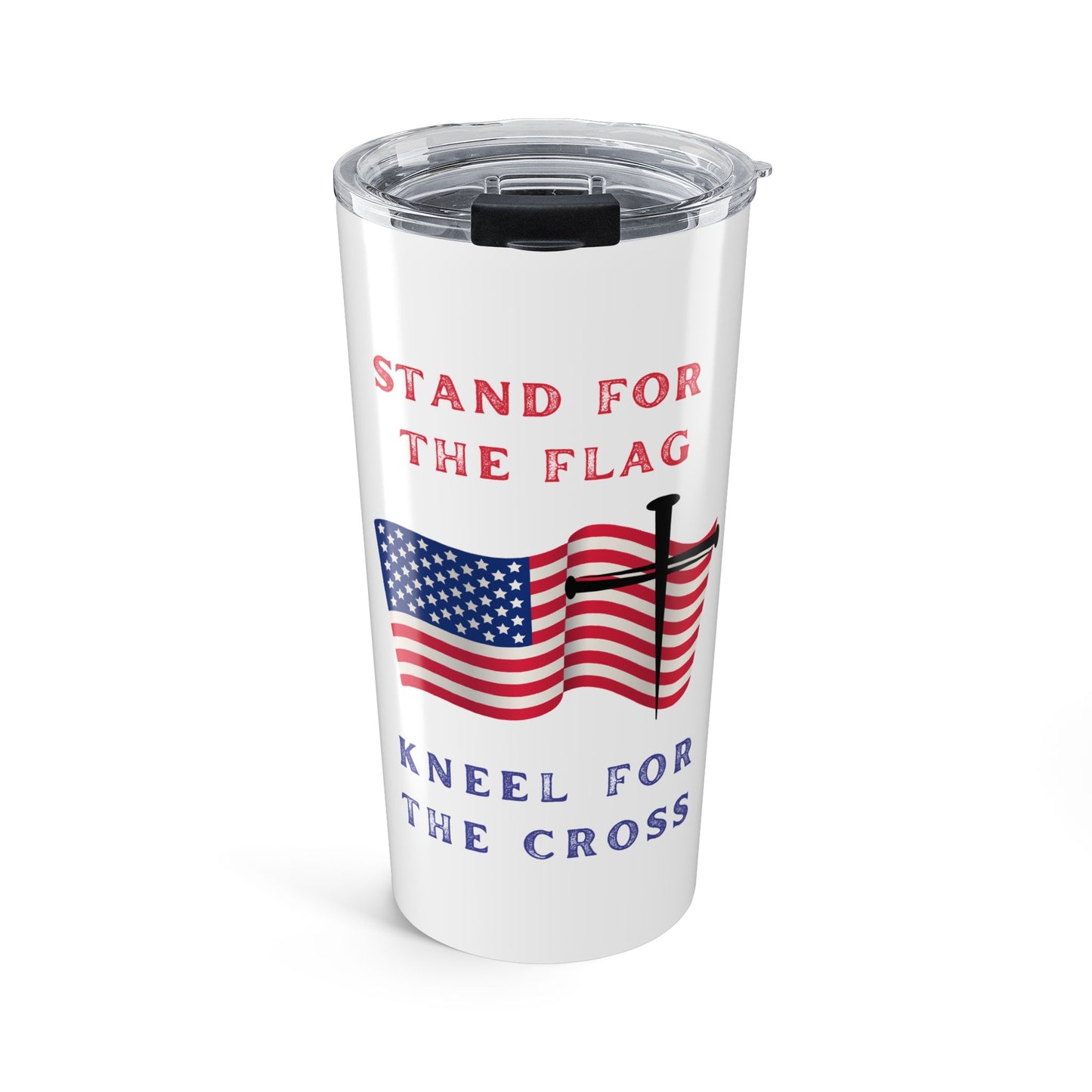 Stand for the Flag, Kneel for the Cross 20 oz Tumbler