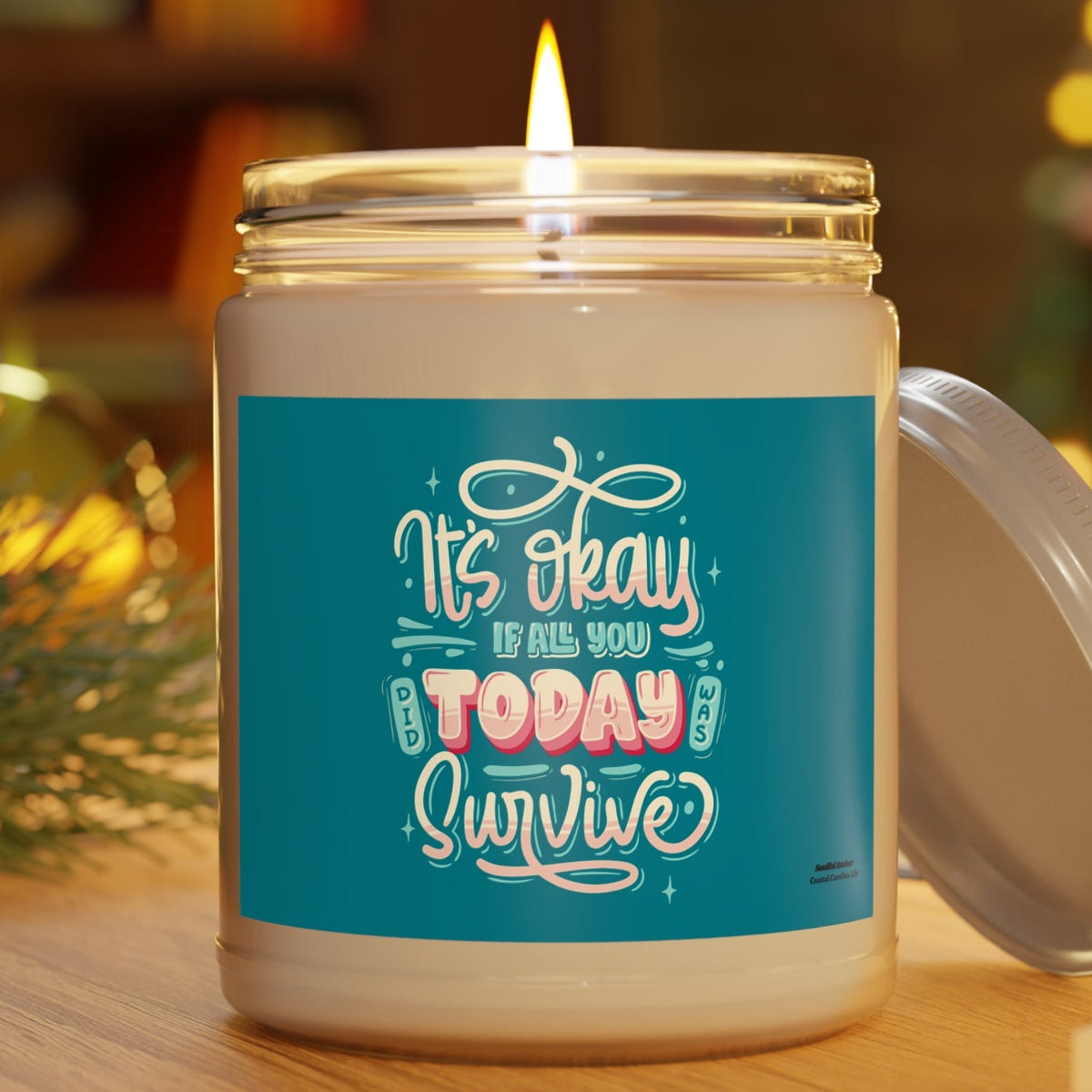 Inspirational Soy Candle - "It's Okay If All You Do Today Is Survive" (9oz)