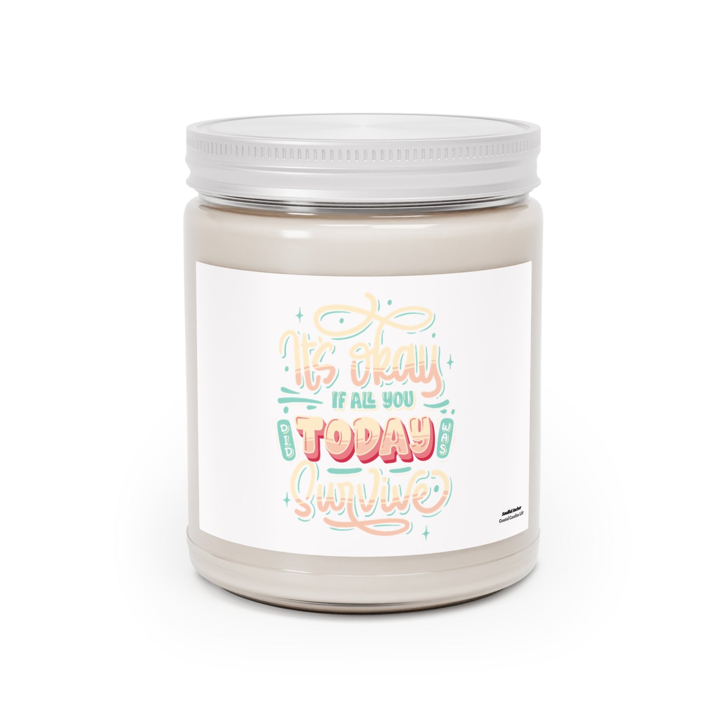 Inspirational Soy Candle - "It's Okay If All You Do Today Is Survive" (9oz)