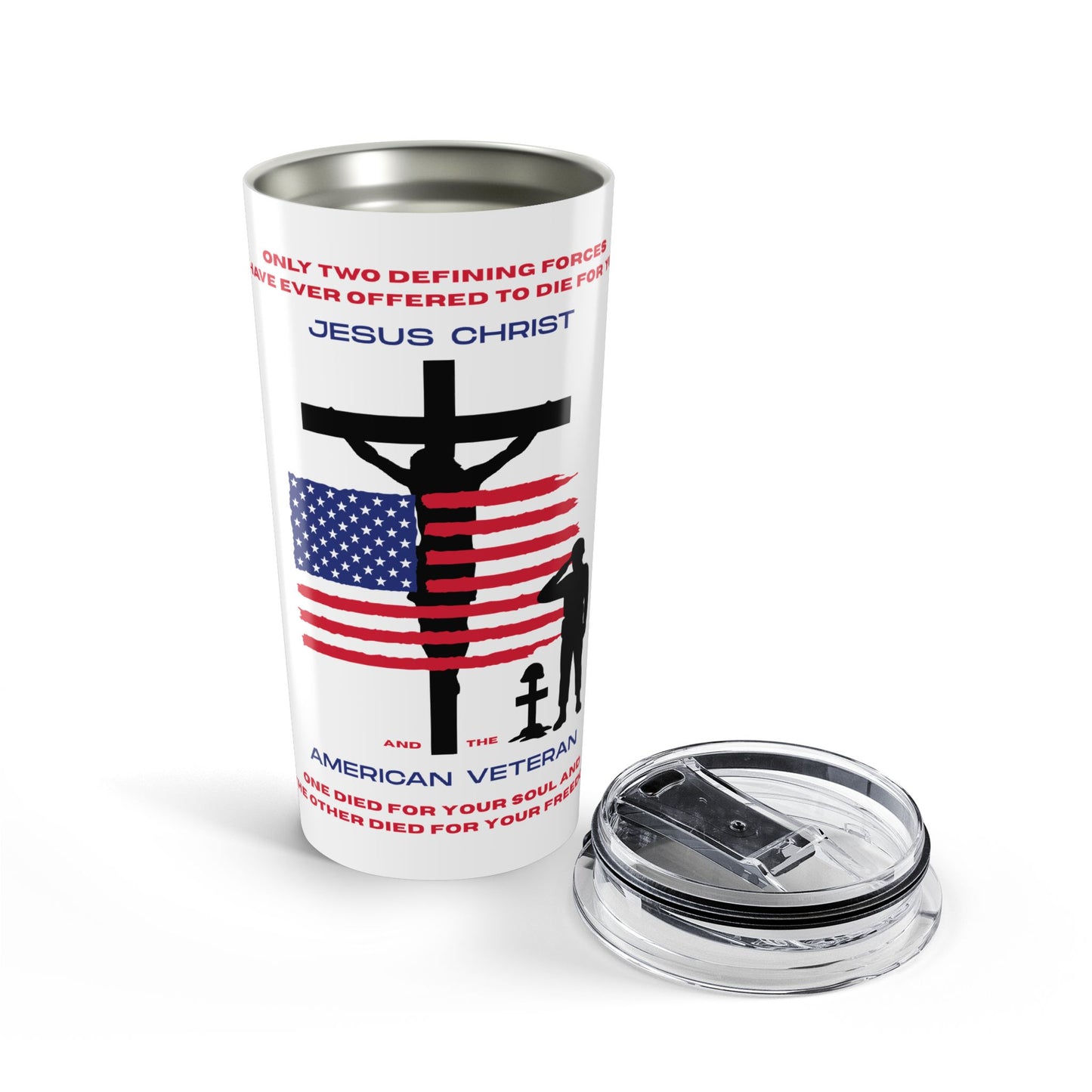 Only Two Defining Forces Have Ever Offered to Die for You 20 oz Tumbler