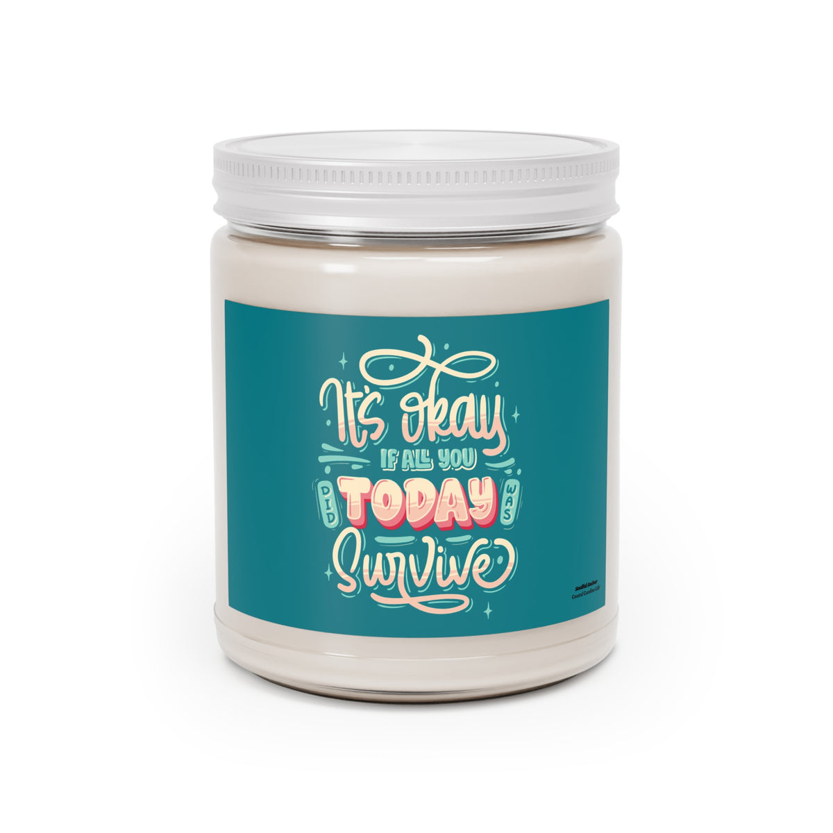 Inspirational Soy Candle - "It's Okay If All You Do Today Is Survive" (9oz)