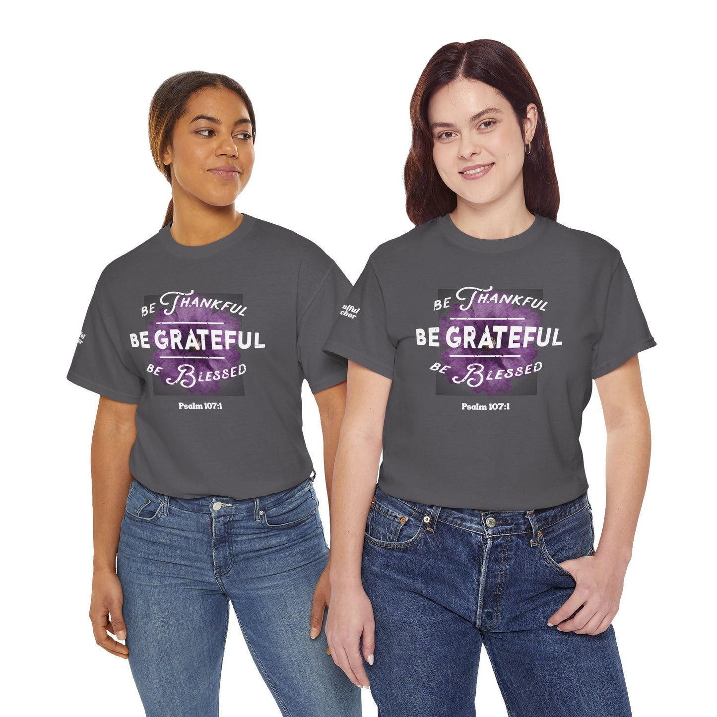 Be Thankful, Be Grateful, Be Blessed T-Shirt (Psalm 107:1) Christian Faith Tee