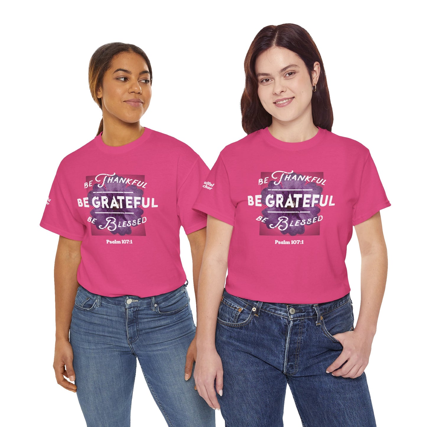 Be Thankful, Be Grateful, Be Blessed T-Shirt (Psalm 107:1) Christian Faith Tee