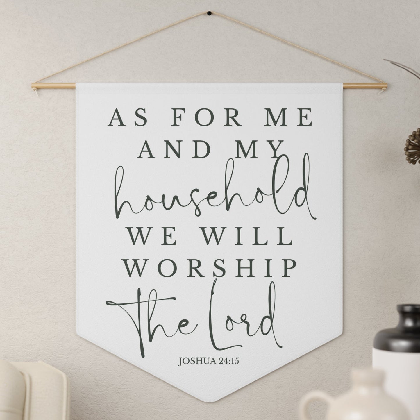 Pennant Wall Hanging - "As For Me And My Household We Will Worship The Lord" Christian Scripture Banner (Joshua 24:15)
