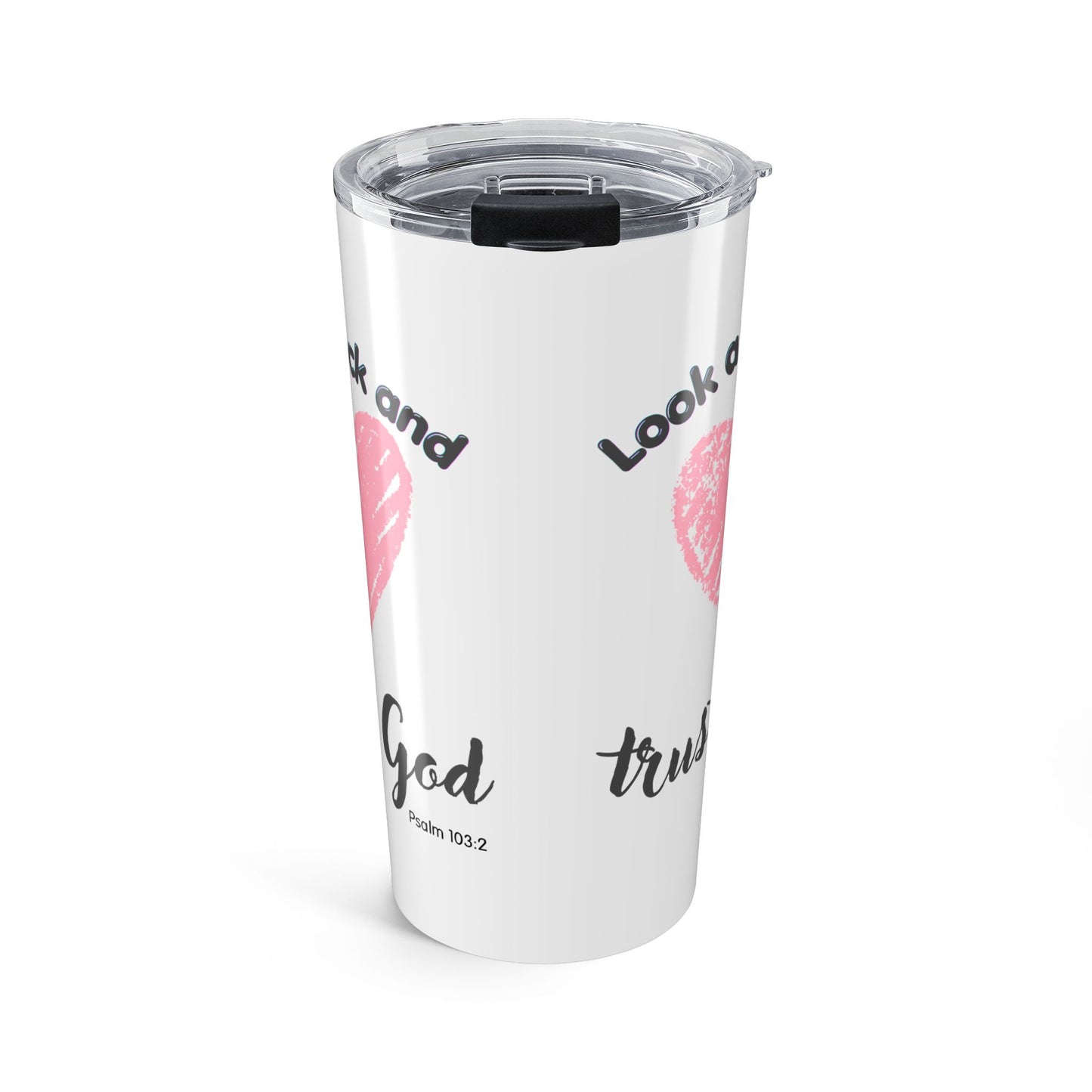 Look Back and Thank God, Look Ahead and Trust God 20 oz Tumbler