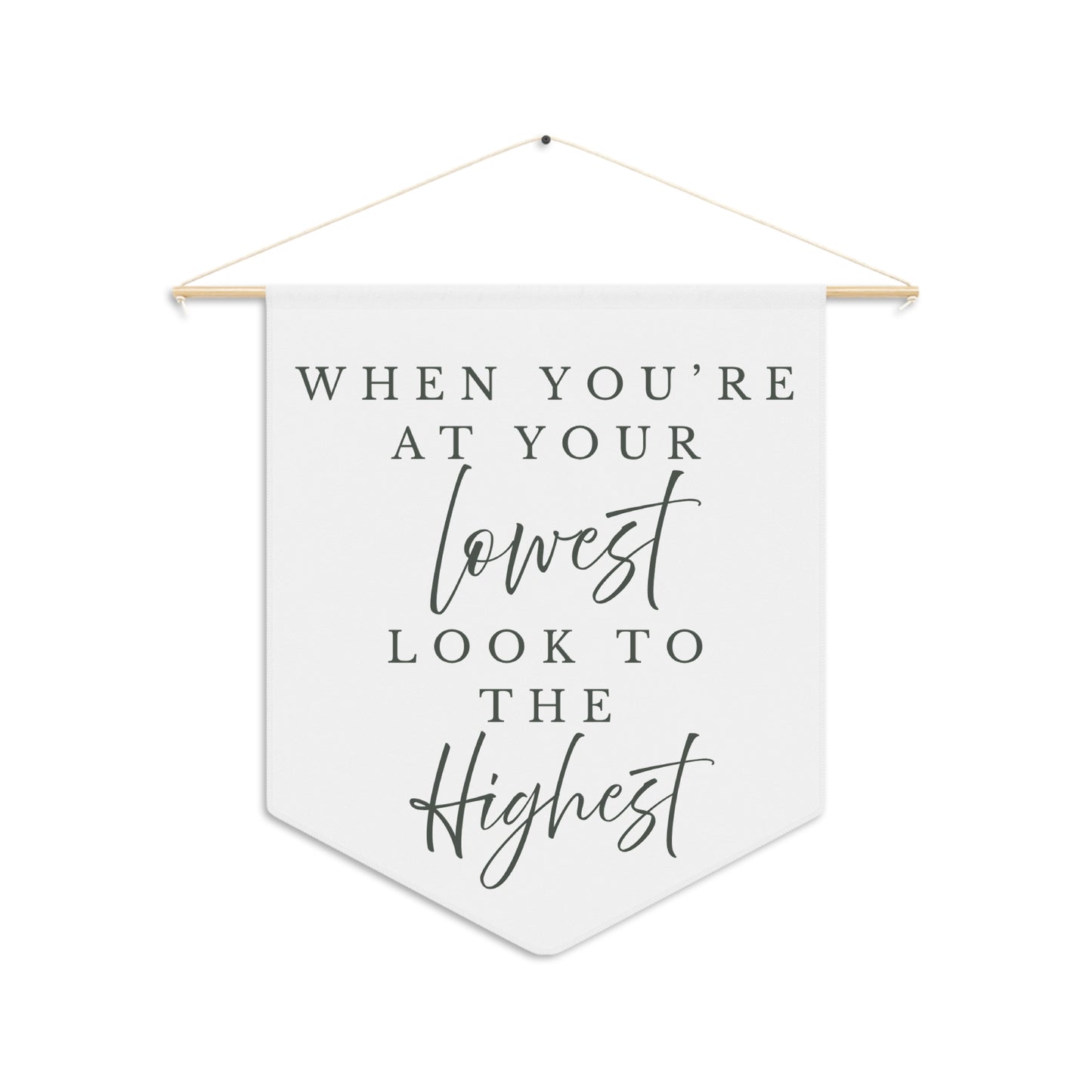 Inspirational Pennant Wall Banner — “When You’re At Your Lowest Look To The Highest”