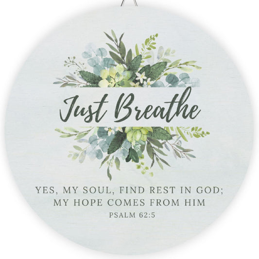 Just Breathe Wood Sign — Floral Psalm 62:5 Inspirational Wall Decor