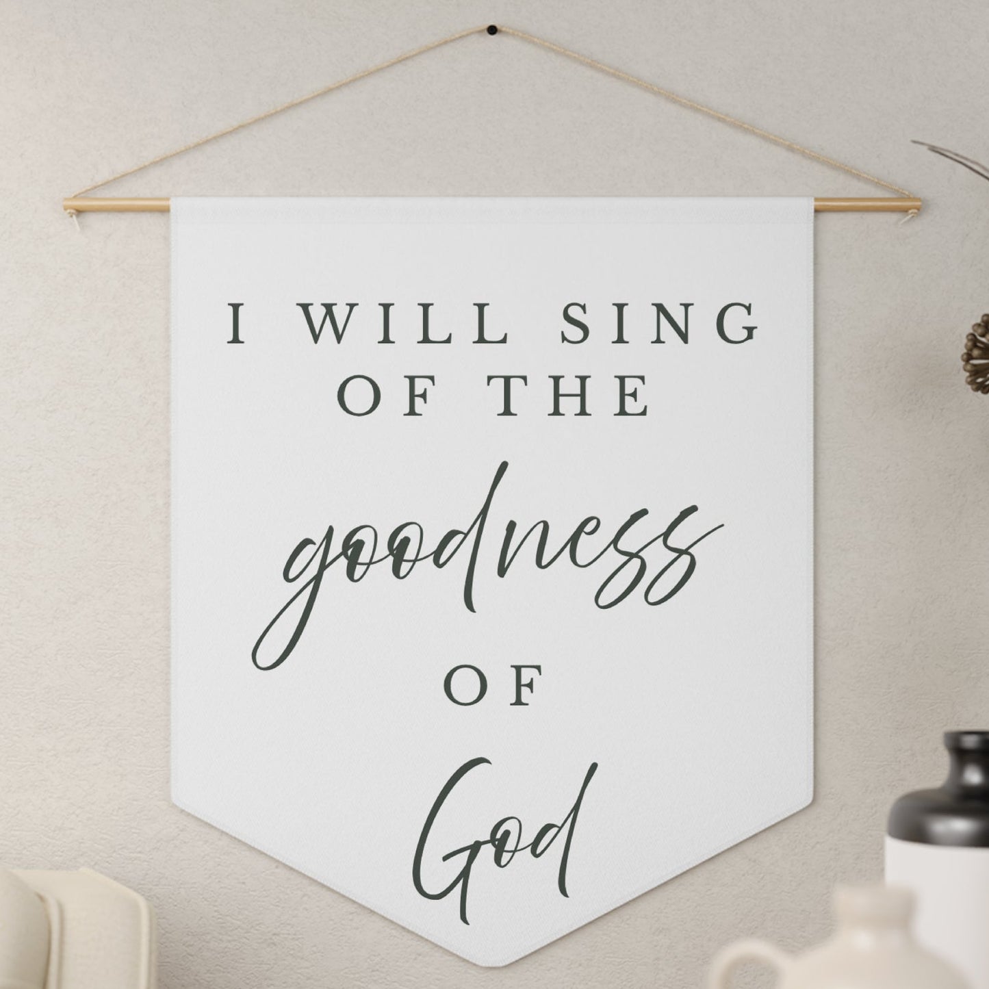 Faith Wall Pennant - "I Will Sing of the Goodness of God" Inspirational Banner