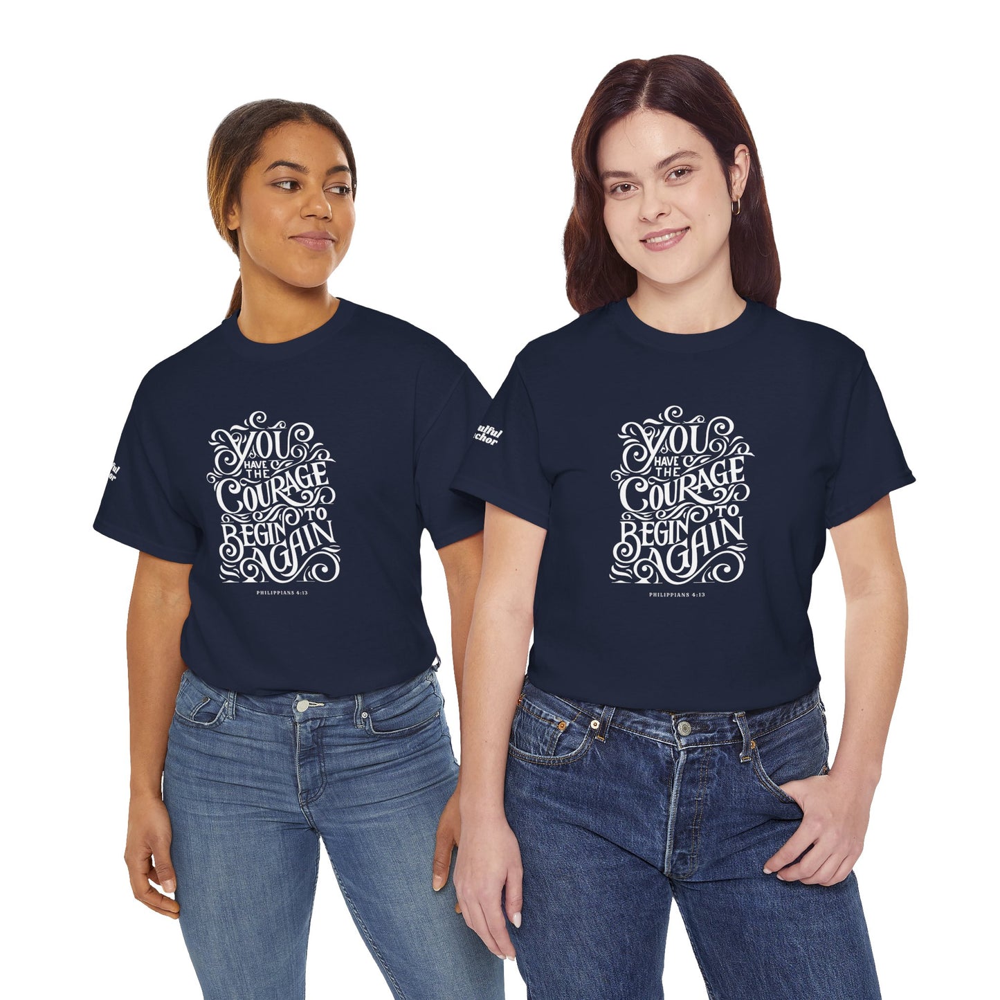 Christian Inspirational Shirt – Courage to Begin Again Philippians 4:13