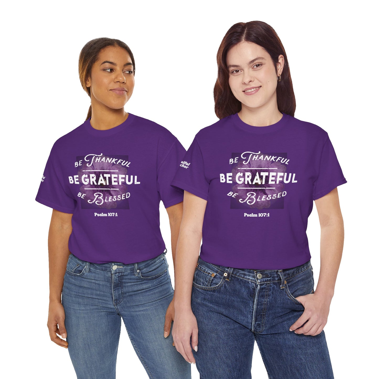 Be Thankful, Be Grateful, Be Blessed T-Shirt (Psalm 107:1) Christian Faith Tee