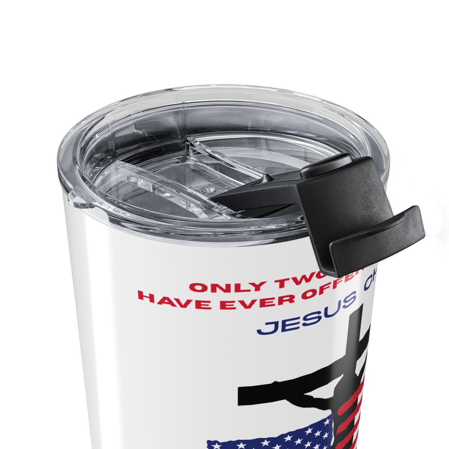 Only Two Defining Forces Have Ever Offered to Die for You 20 oz Tumbler