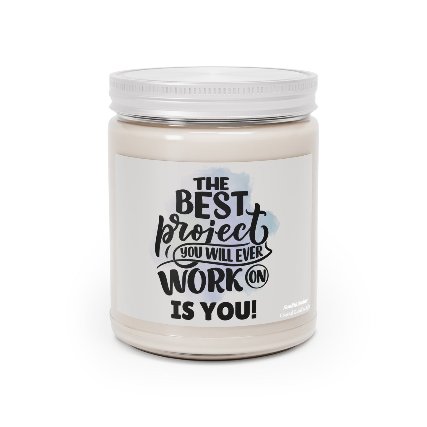 The Best Project You Will Ever Work On Is You 9oz Scented Soy Candle