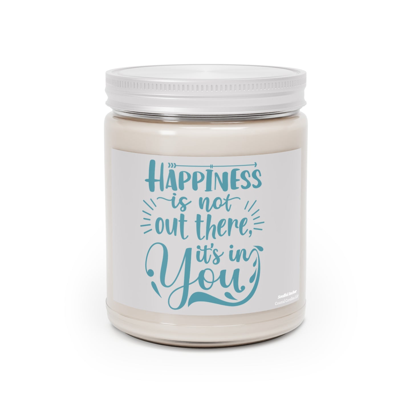 Happiness Is Not Out There, It's In You 9oz Scented Soy Candle