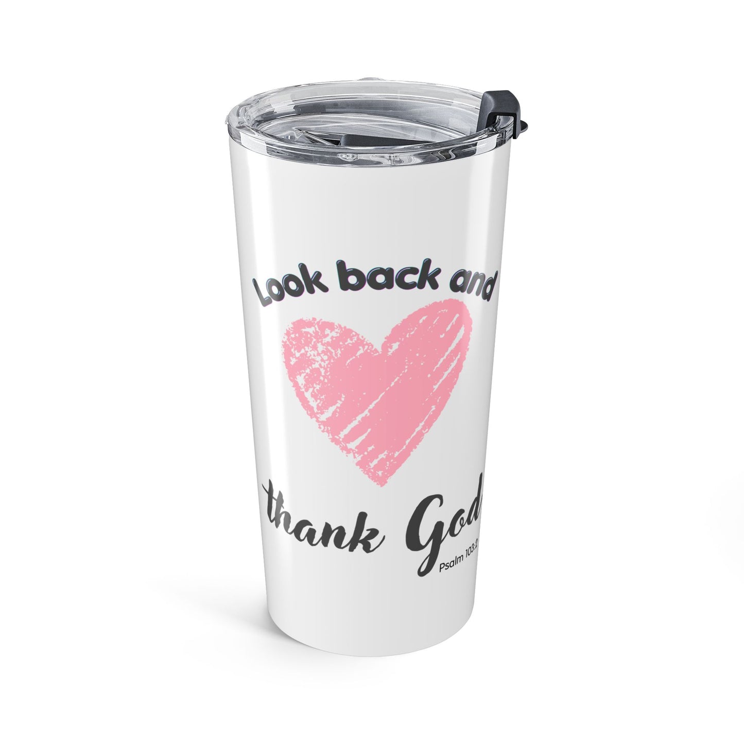 Look Back and Thank God, Look Ahead and Trust God 20 oz Tumbler