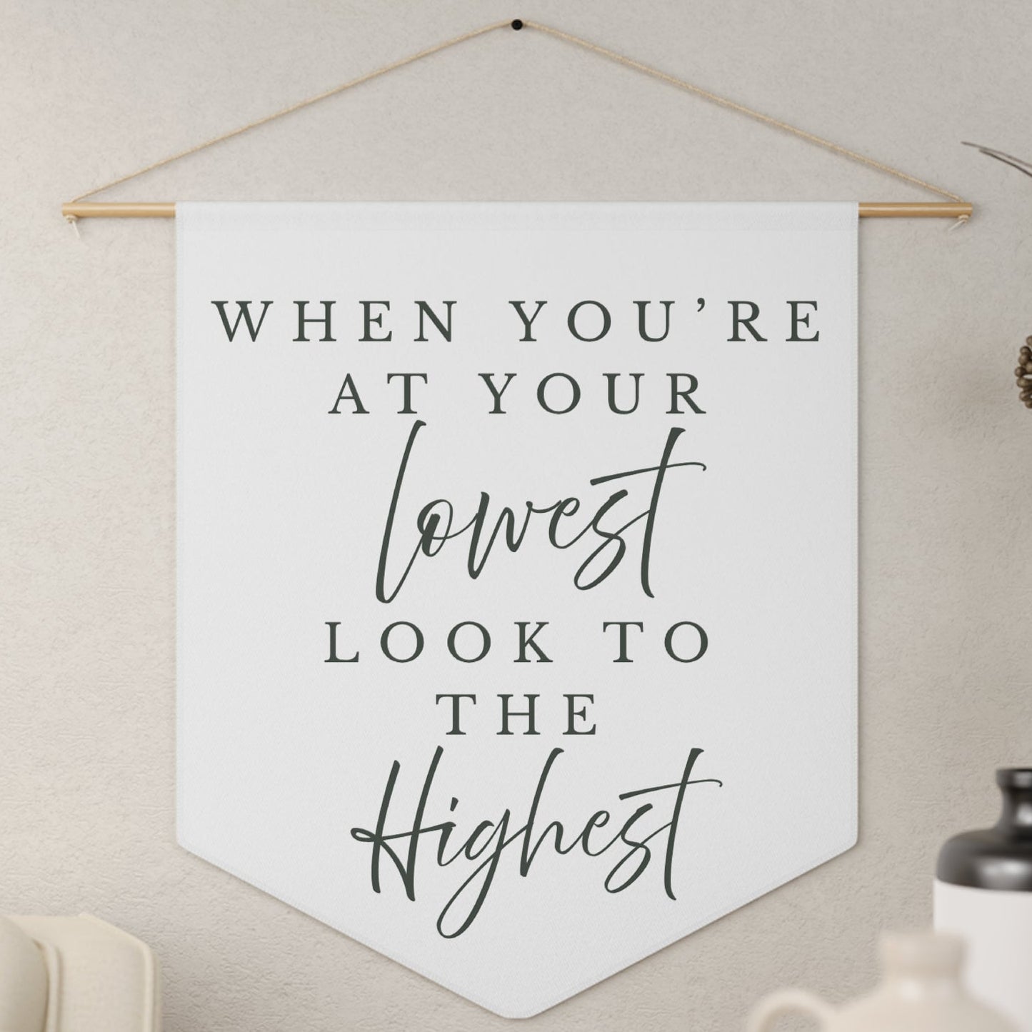 Inspirational Pennant Wall Banner — “When You’re At Your Lowest Look To The Highest”